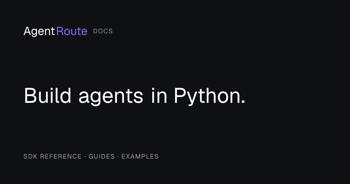 AgentRoute Docs — Build agents in Python